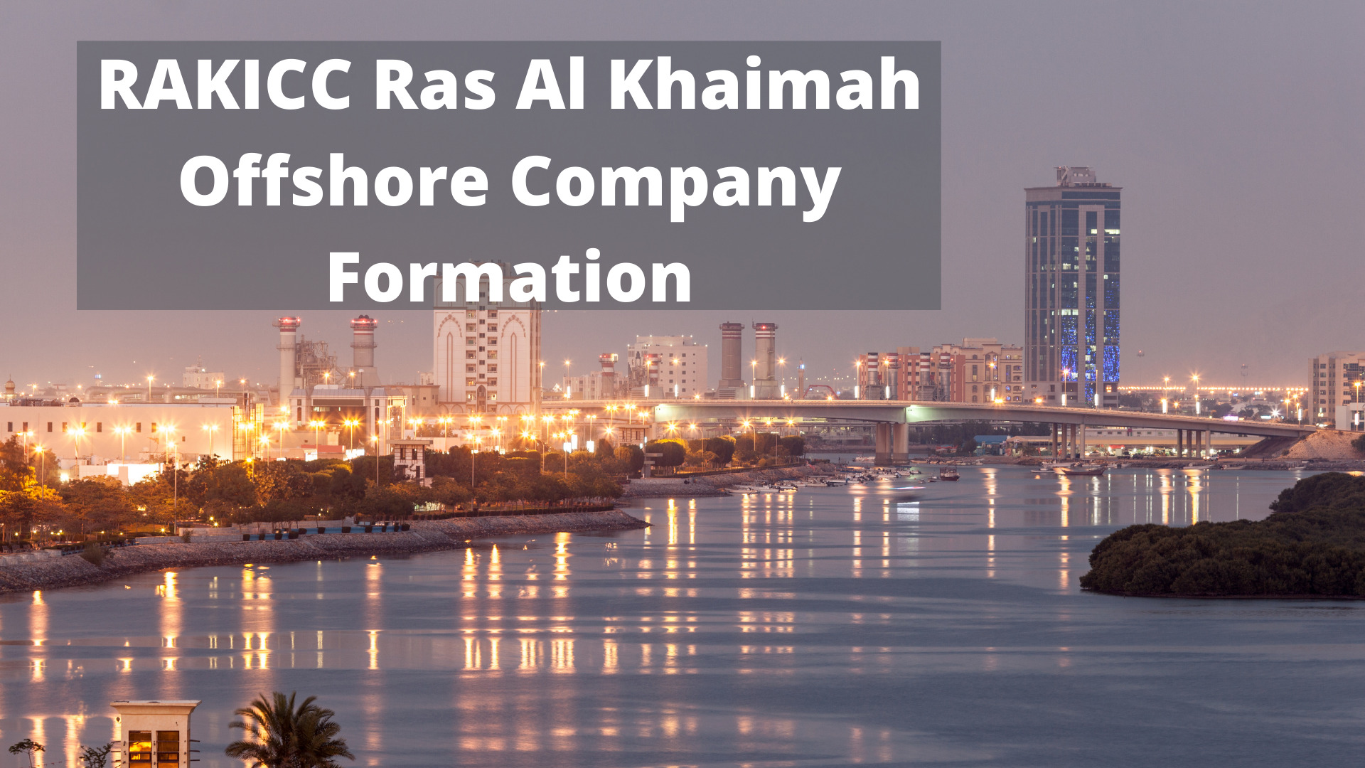 RAKICC Ras Al Khaimah​ Offshore Company Formation